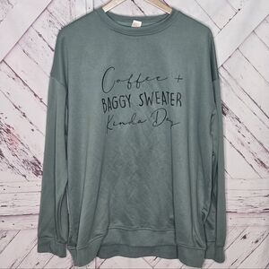 Coffee + Baggy Sweater Kinda Day Pullover Sweatshirt